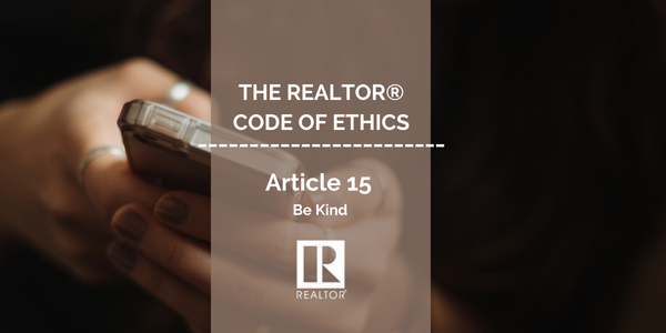 Article 15 of the REALTOR Code of Ethics | Be Kind